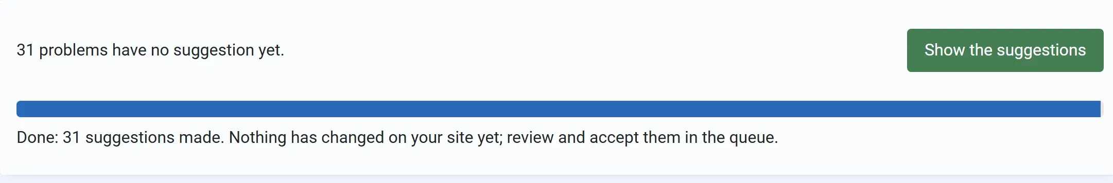 The Suggest for all panel when done: a full progress bar, “Done: 31 suggestions made. Nothing has changed on your site yet; review and accept them in the queue.”, and the Show the suggestions button.